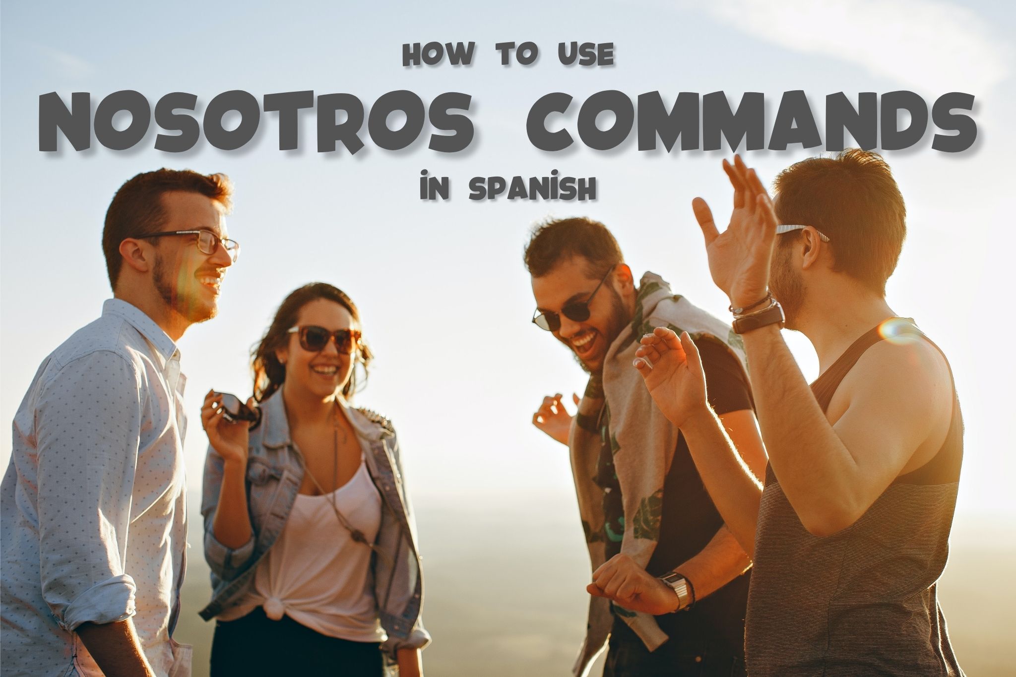 How to use Nosotros Commands in Spanish