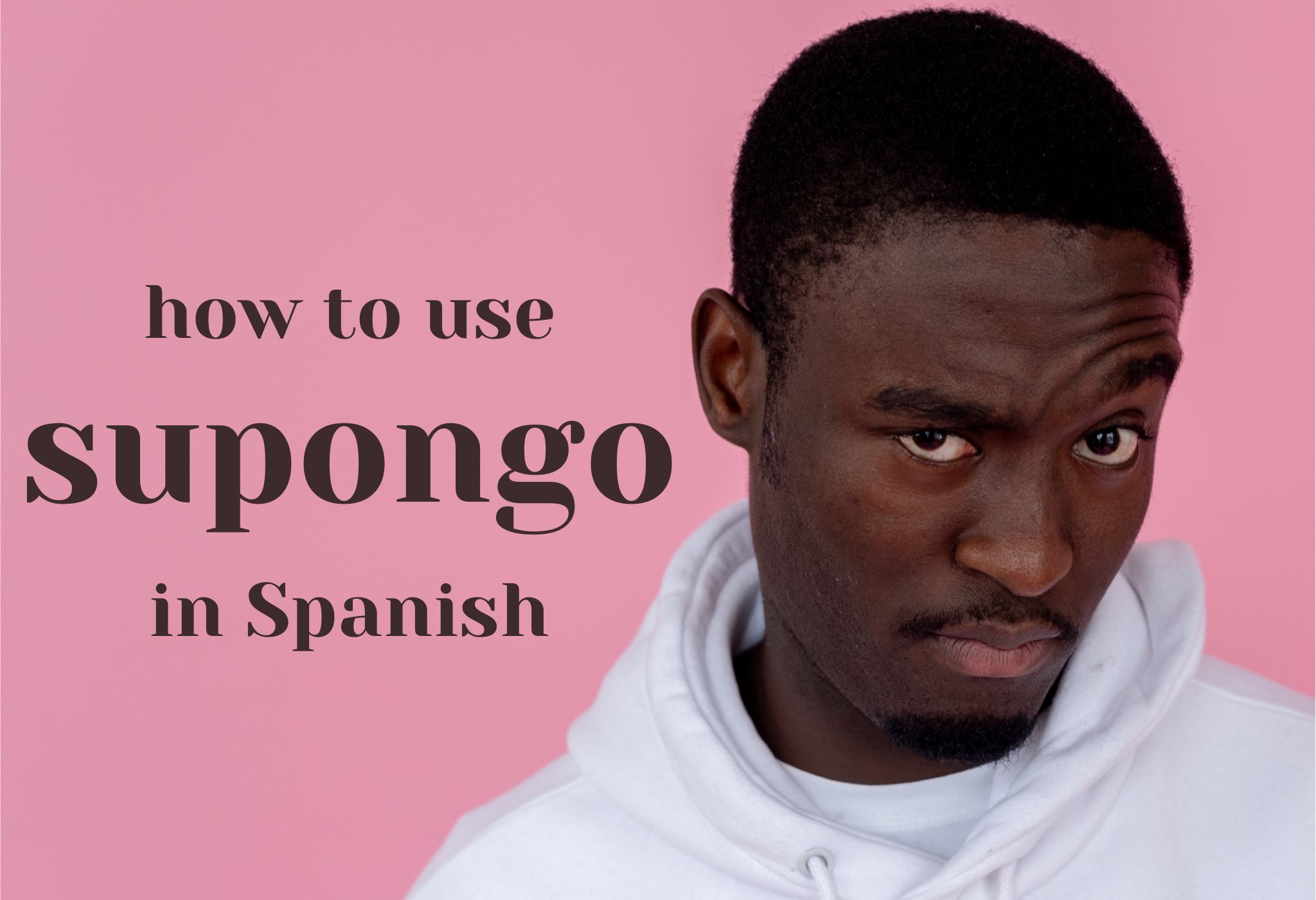 How to use Supongo in Spanish