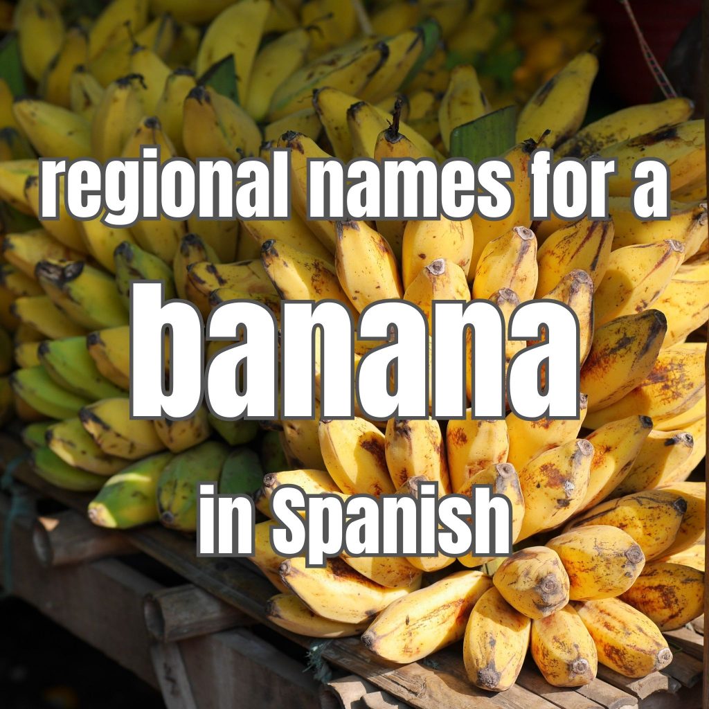 Banana in Spanish 6 local names for this delicious fruit