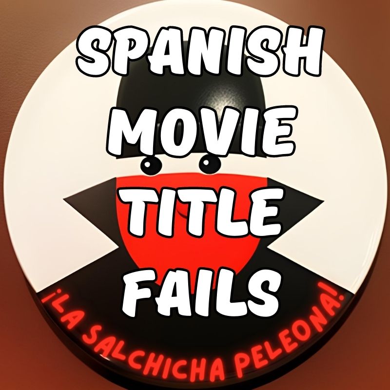 Movie Titles In Spanish 10 Funny Translations Of Famous Movies