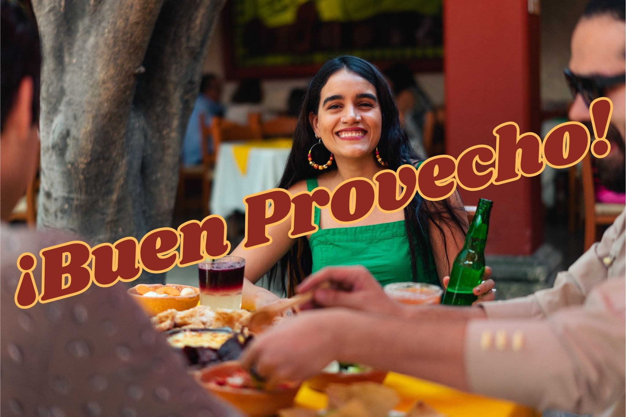 Friends at a restaurant with the title: ¡Buen Provecho!