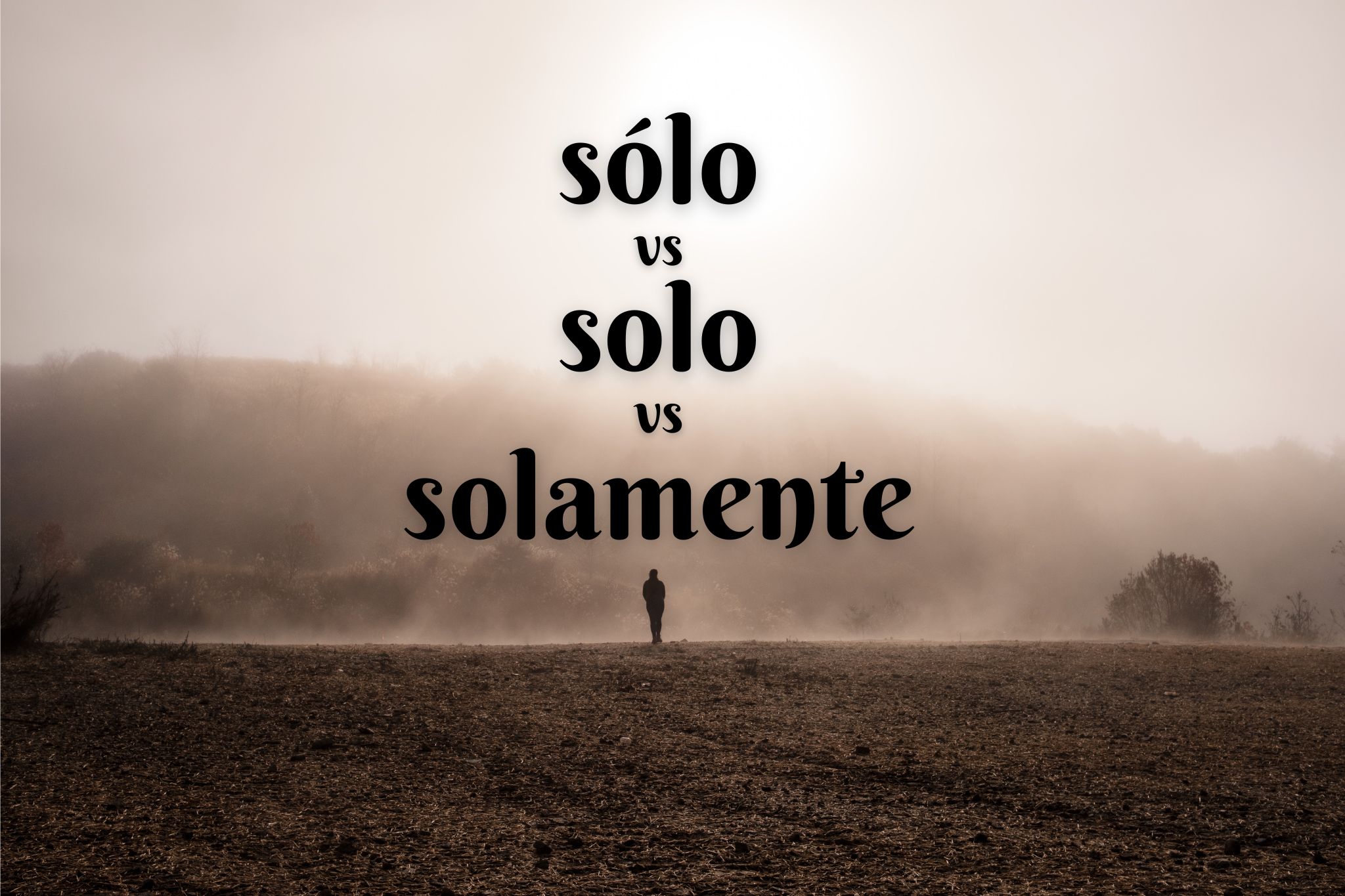 sólo vs solo vs solamente