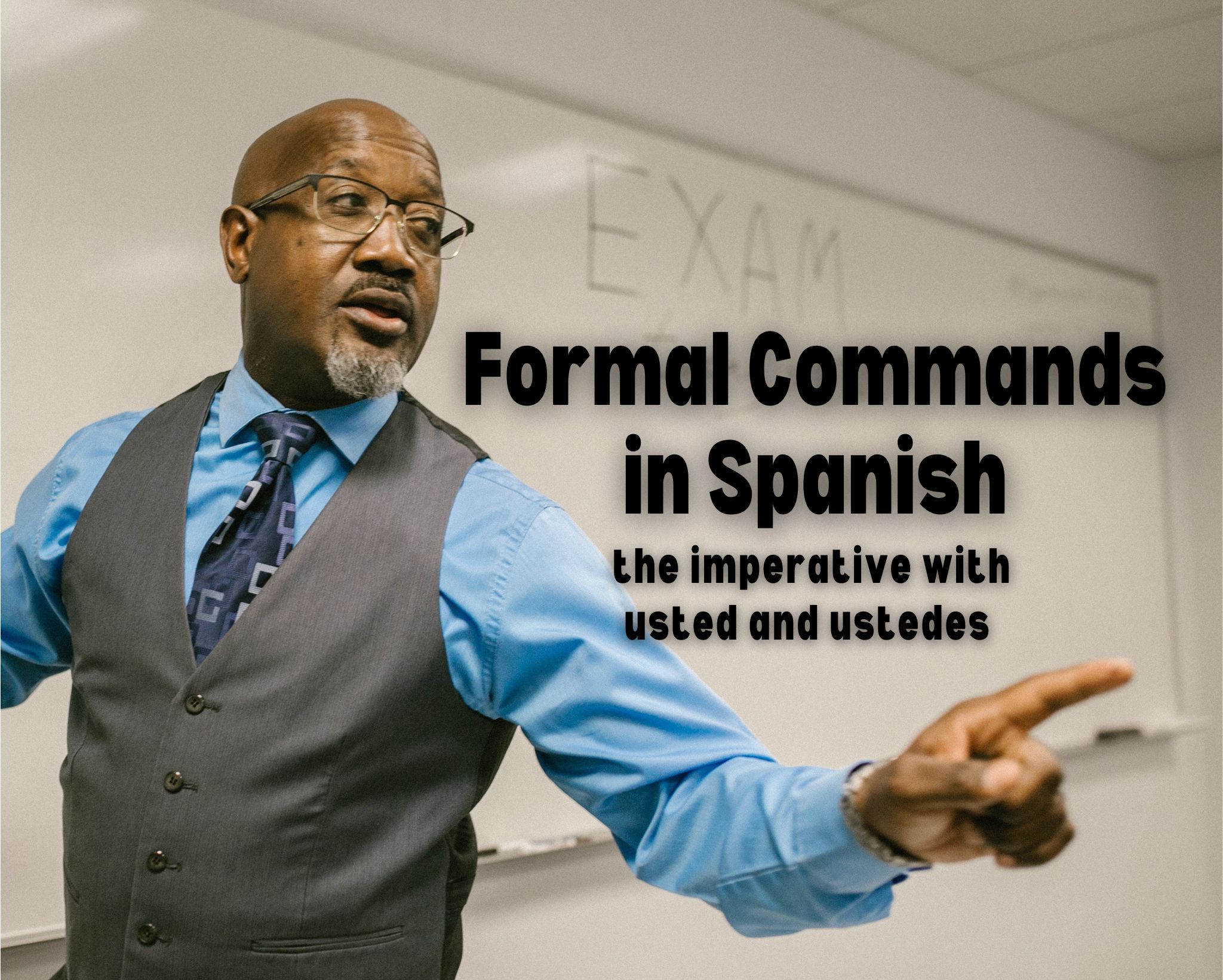Formal Commands in Spanish: The imperative with Usted and Ustedes