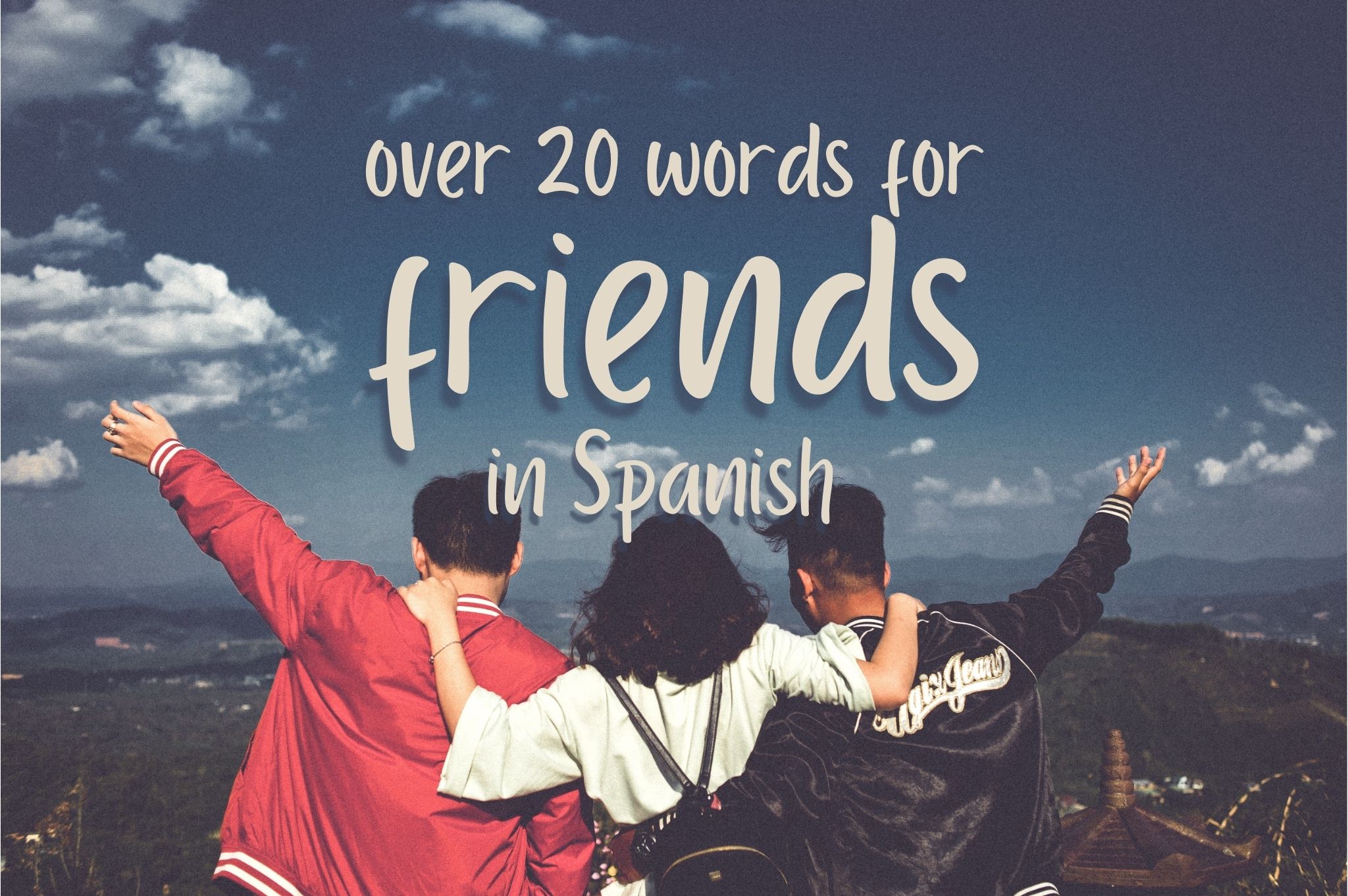 Over 20 words for Friend in Spanish