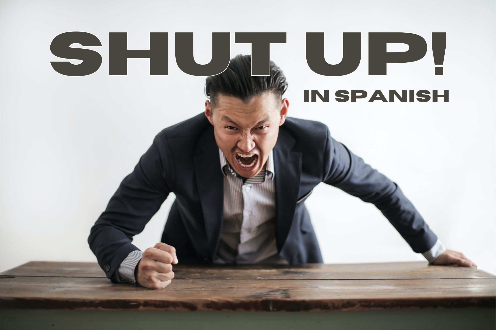 Shut up in Spanish