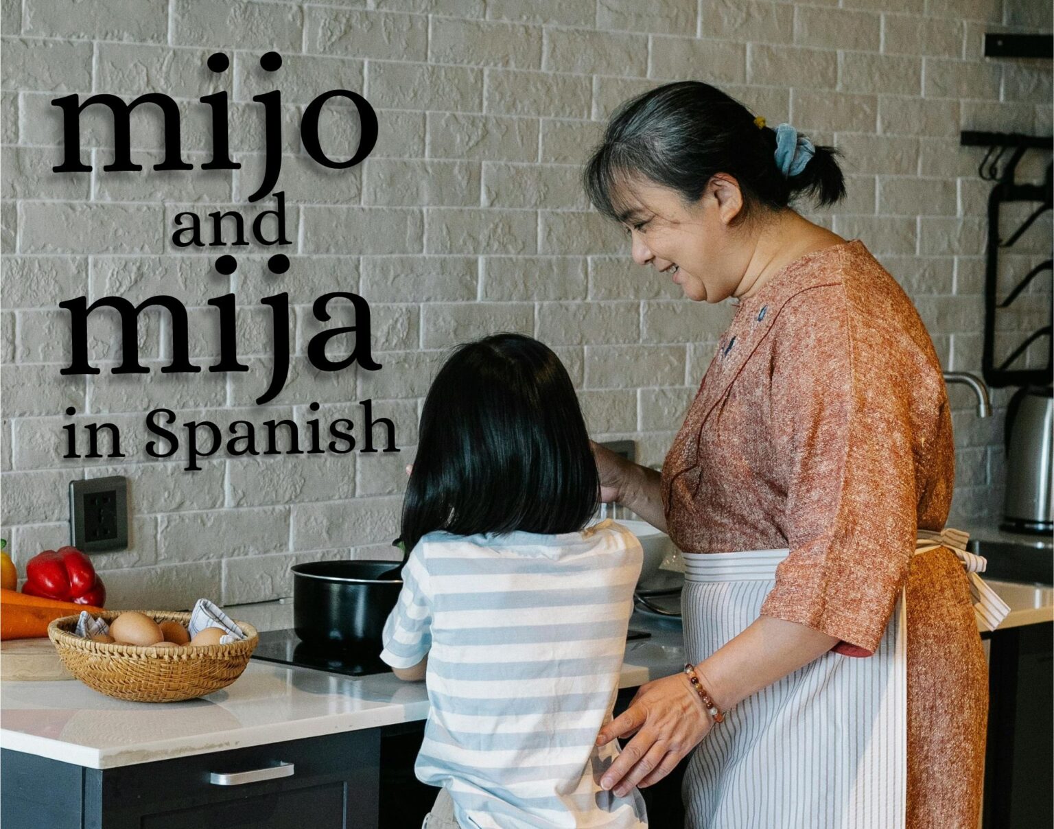 Mija and Mijo in Spanish Versatile terms of endearment