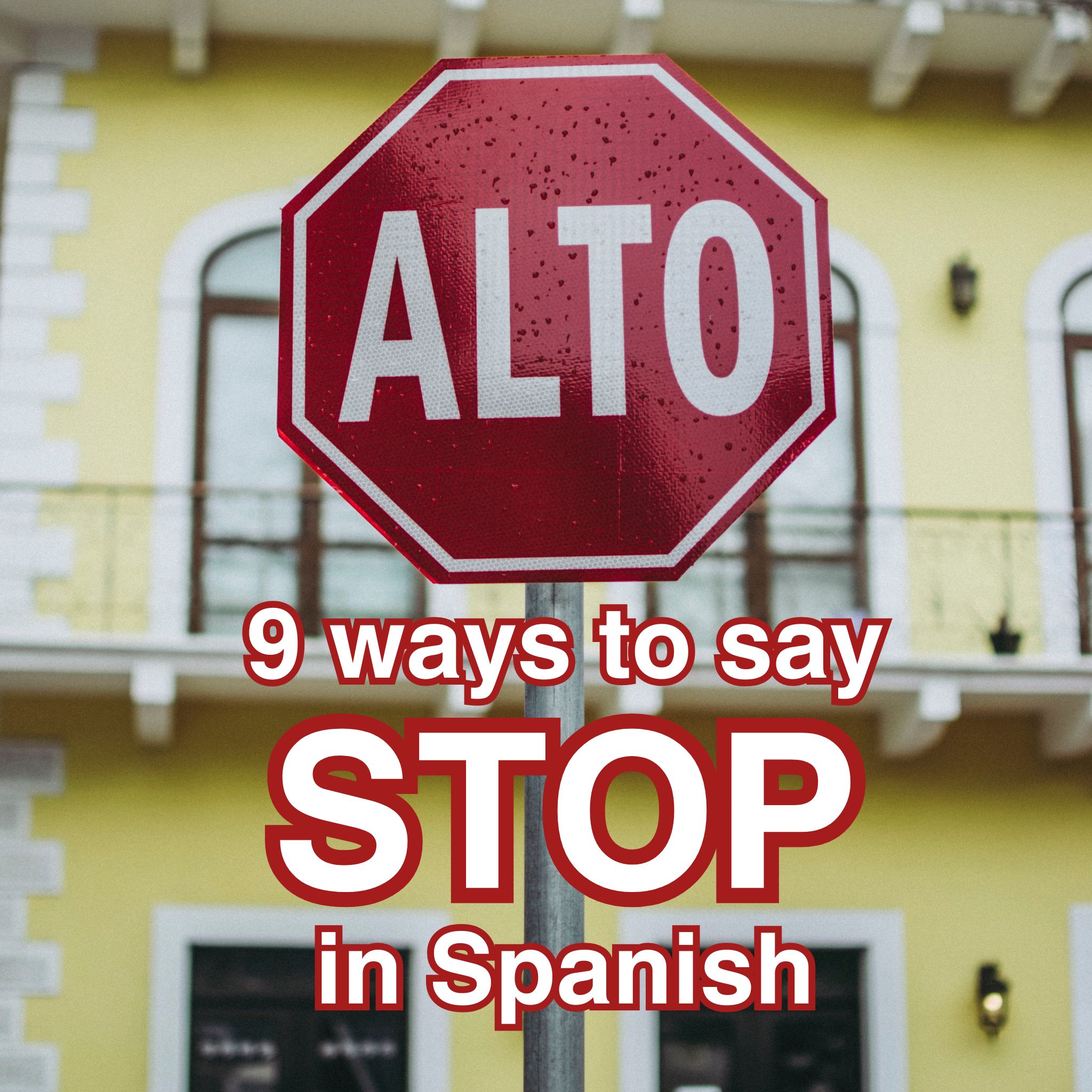 9 ways to say Stop in Spanish