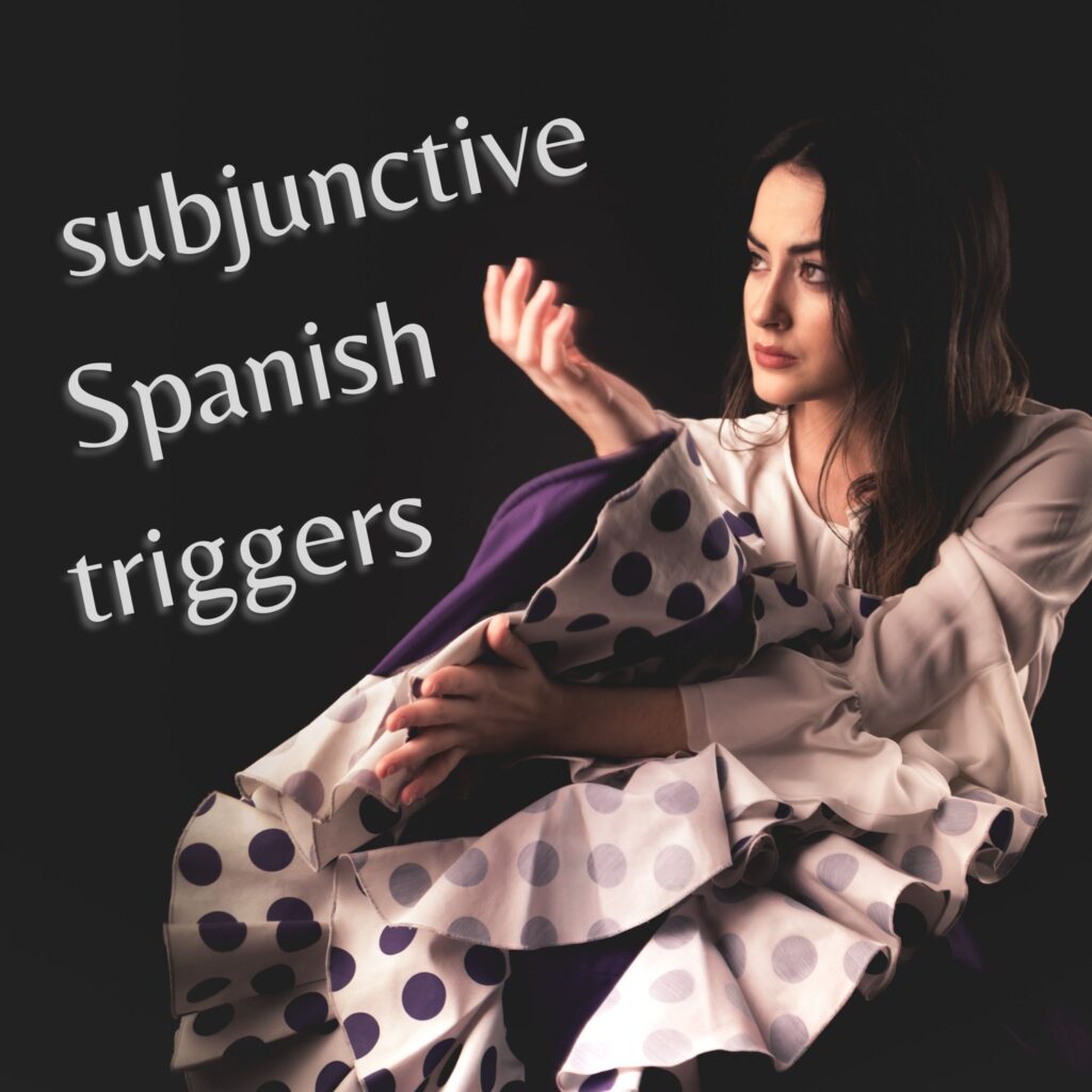 subjunctive-spanish-triggers-know-when-to-use-the-subjunctive