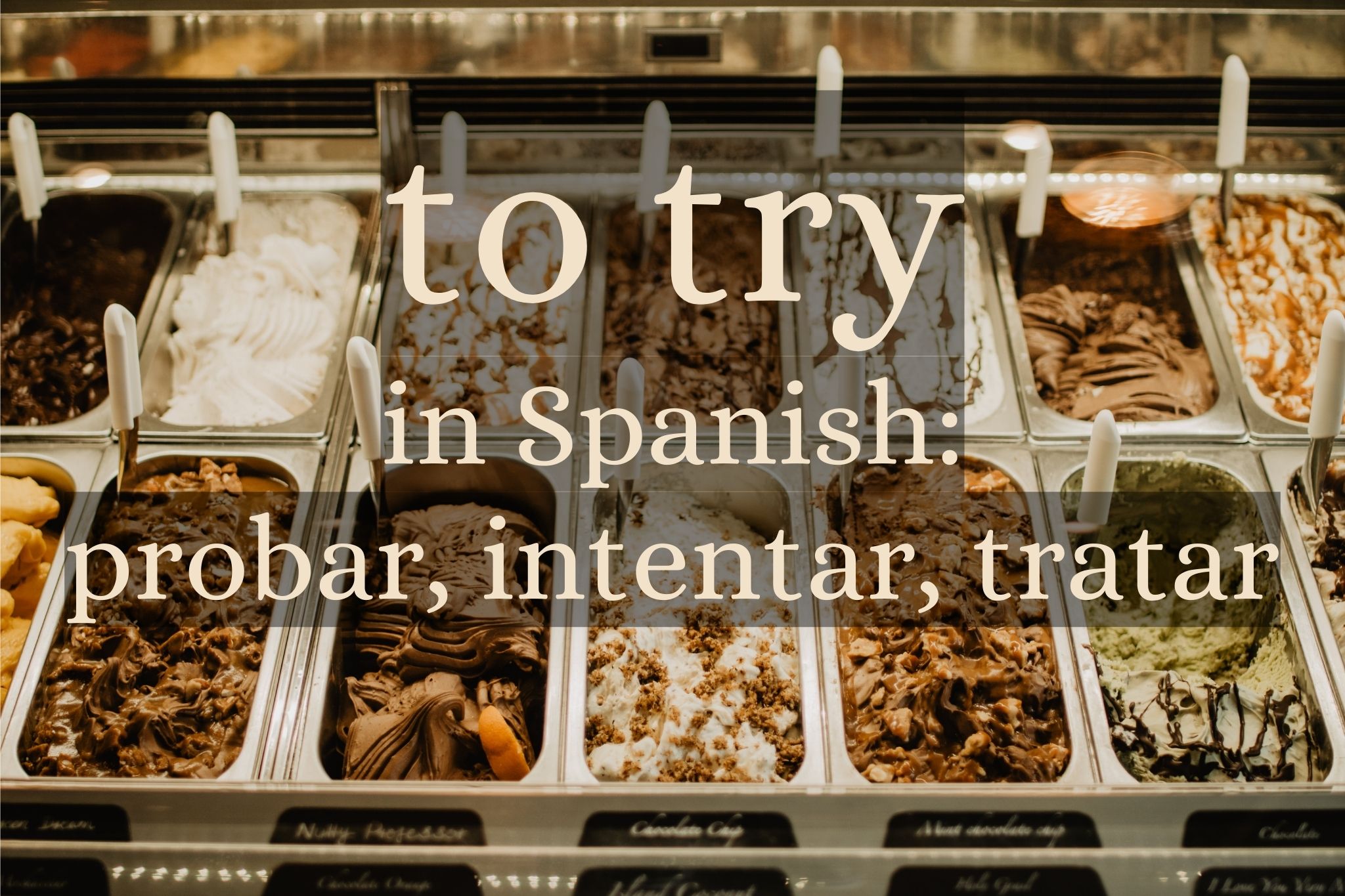 To Try in Spanish: Probar, Intentar, Tratar