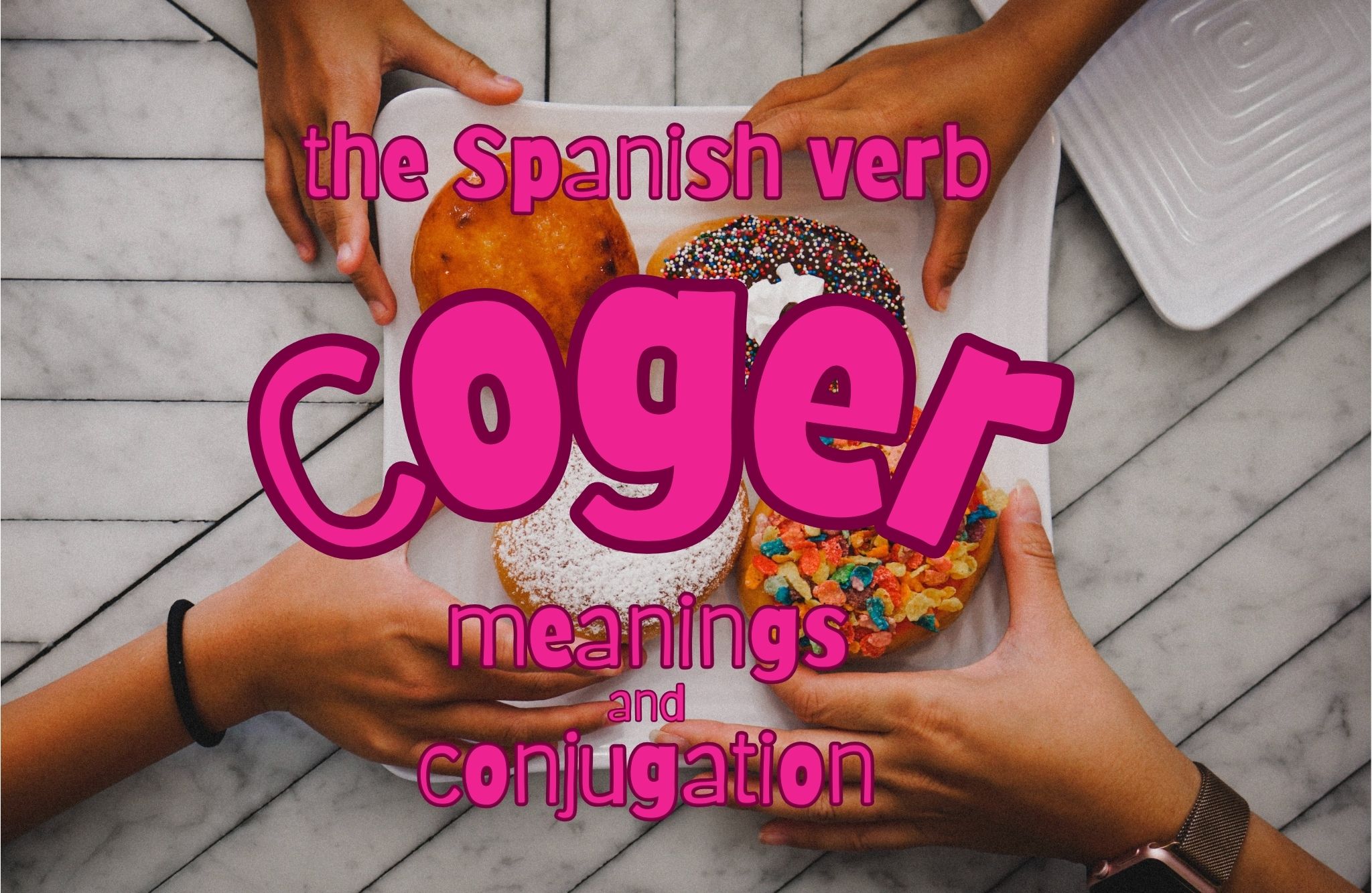 The Spanish verb Coger: Meanings and Conjugations