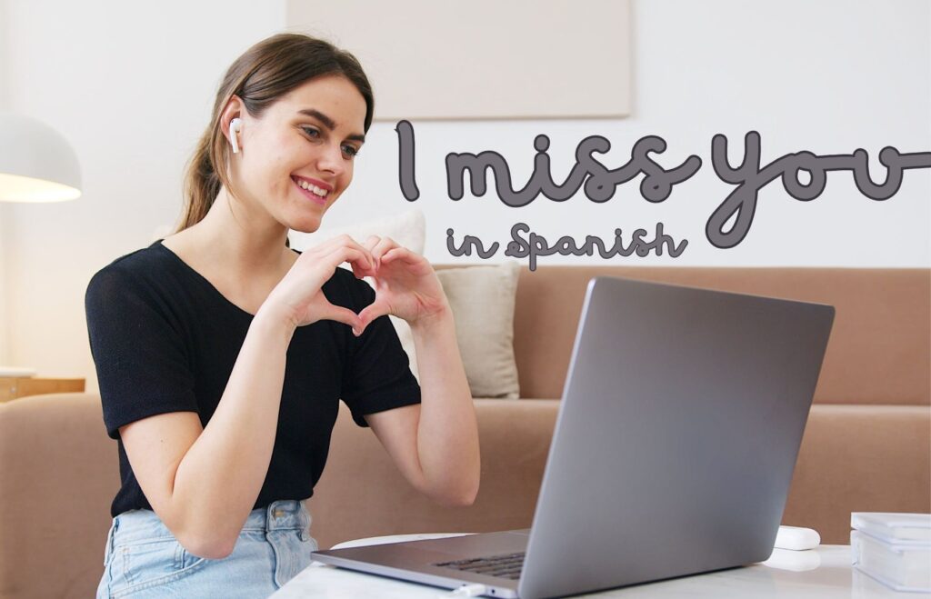 How Do Say I Miss You In Spanish