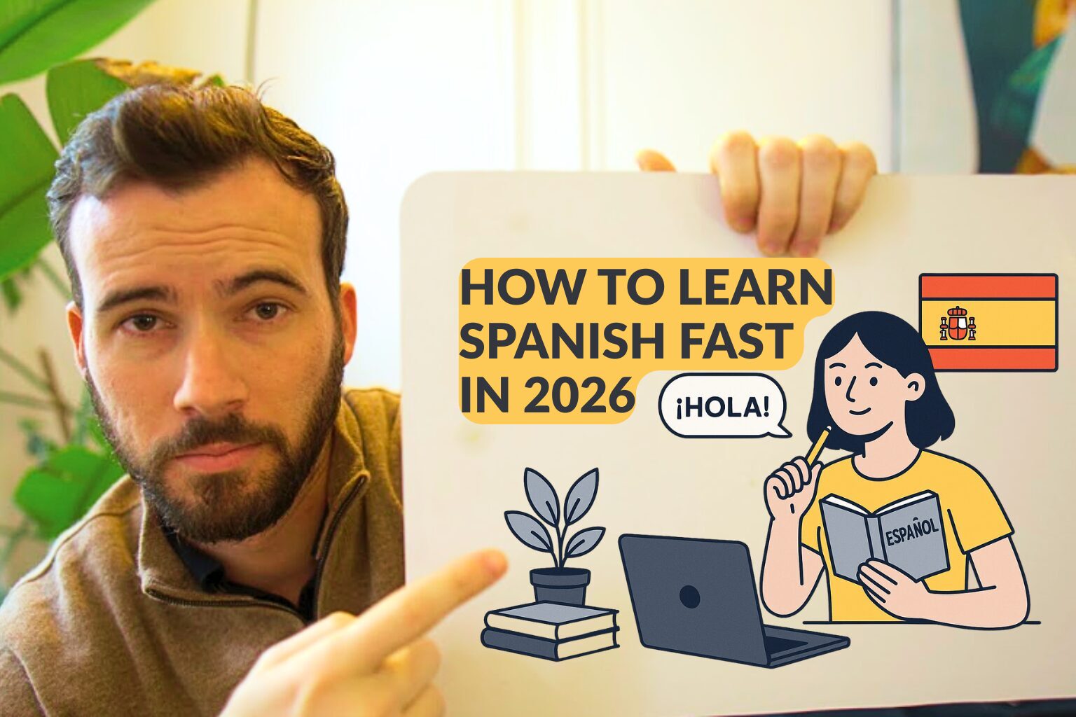 A man pointing to a whiteboard that says "How to learn Spanish fast in 2025" alongside an illustration of a woman studying Spanish, a laptop, and a plant. The image emphasizes efficient language learning.